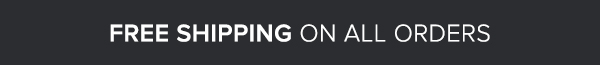 Free Shipping On All Orders