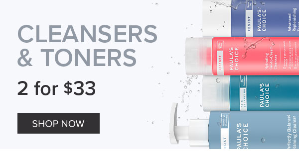 Cleansers & Toners 2 for $33