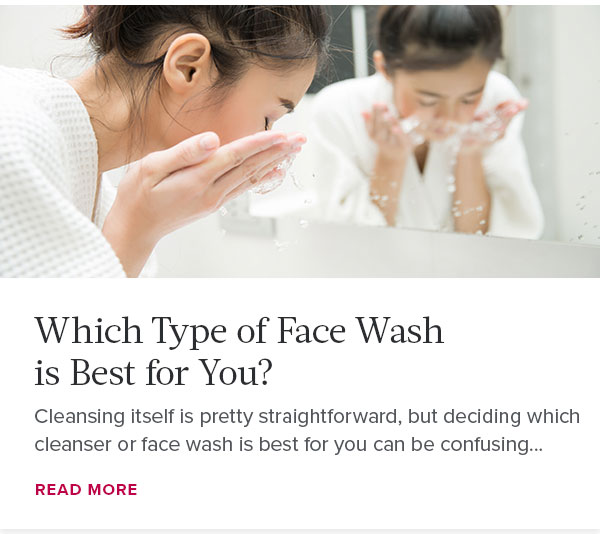 Which Type of Face Wash is Best for You?
