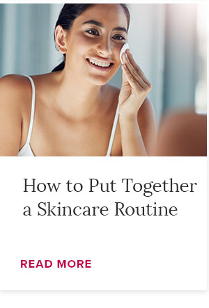 How to Put Together a Skincare Routine